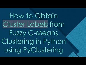 How to Obtain Cluster Labels from Fuzzy C-Means Clustering in Python using PyClustering