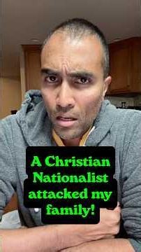 A Christian Nationalist Attacked My Family!