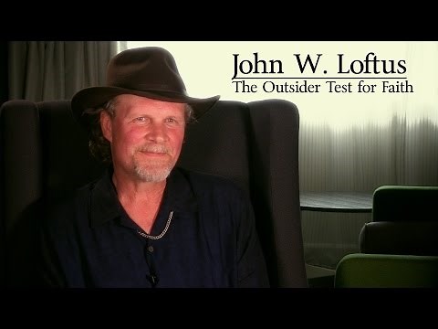 John W Loftus: The Outsider Test for Faith