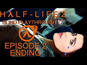 BLIND PLAYTHROUGH OF HALF LIFE 2 EPISODE 2 ENDING | LIVE | FIRST TIME PLAYING HALF LIFE 2 EPISODE 2