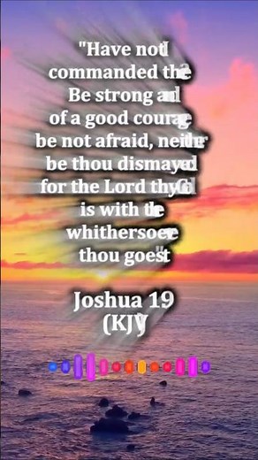 Daily KJV Scripture | Joshua 1:9 | Be Strong and Courageous