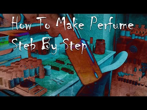 How To Make Perfume | Step By Step Guide