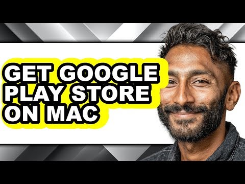 How to Get Google Play Store on Mac - Easy Guide