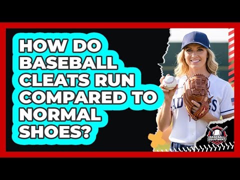 How Do Baseball Cleats Run Compared To Normal Shoes?