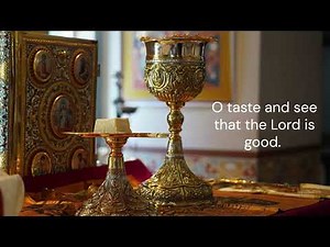 O Taste and See - Byzantine Chant, Communion Hymn