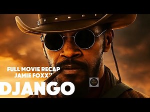 “Django Unchained (2012) – Full Movie Recap | Jamie Foxx” #django