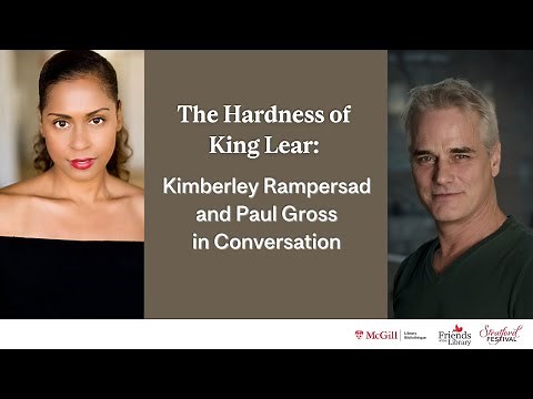 2023 Shakespeare Lecture-The Hardness of King Lear: Kimberley Rampersad & Paul Gross in Conversation