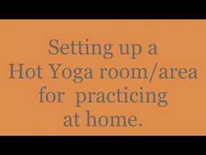 How to set up a simple hot yoga room at home | B Fire Yoga