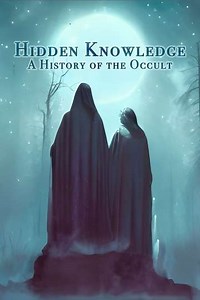 Hidden Knowledge: A History of the Occult (2023) - Movie