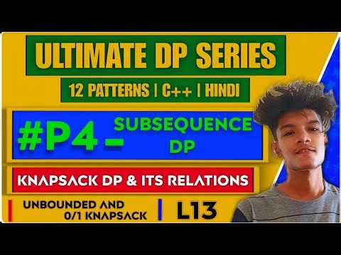 L13 - Subsequences DP | Knapsack DP Complete Guide | Types, Pattern or Not? | Clear All Doubts
