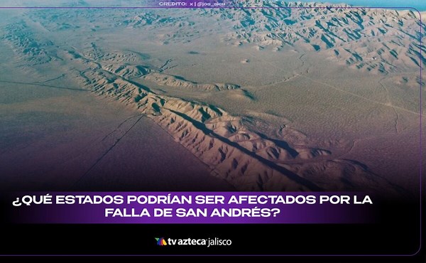 ¿Qué es la falla de San Andrés y por dónde pasa en México?