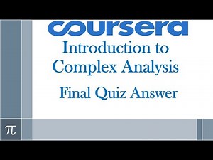 Introduction to Complex Analysis - Coursera - Final Quiz Answer