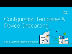 Configuration Templates & Device Onboarding