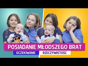 Posiadanie młodszego brat. Oczekiwanie vs Rzeczywistość