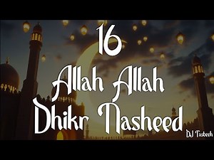 📿 Most Popular Allah Allah Dhikr Nasheed | 16 Soothing Spiritual Chants