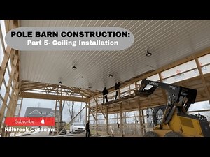 POLE BARN CONSTRUCTION: Part 5- Ceiling Installation