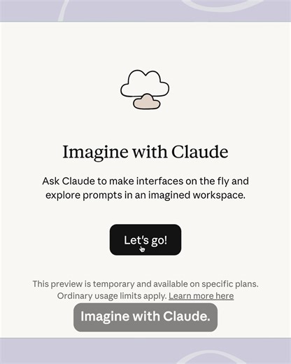 Claude by Anthropic on Instagram: "What if your ideas could become real software instantly? Meet "Imagine with Claude" – our new research preview. In this experiment, Claude builds whatever you can imagine. Available to both Pro and Max users for a limited time. Try it out: claude.ai/imagine"