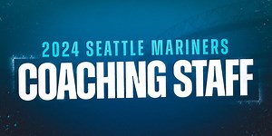 Mariners' 2024 coaching staff includes 2 newcomers