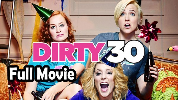 Dirty 30 (2016) Full Movie HD