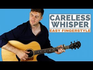 Careless Whisper (George Michael) - Easy Fingerstyle Guitar Lesson