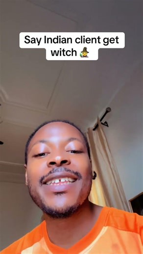 Say Indian client get witch 🧙