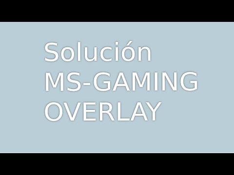 SOLUCIÓN MS GAMING OVERLAY WINDOWS 10
