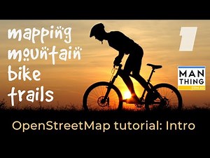 Mapping Mountain Bike Trails with OpenStreetMap - ep 1 Introduction to OSM