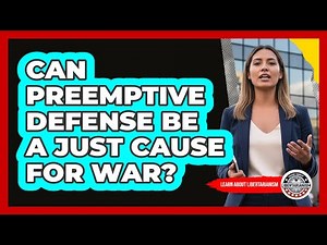 Can Preemptive Defense Be A Just Cause For War?