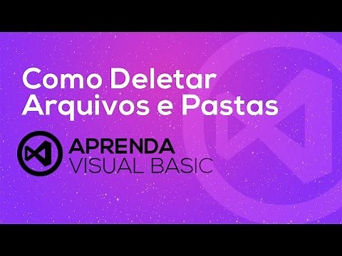 Visual Basic . net - Como Deletar Arquivos, Pastas e Diretórios