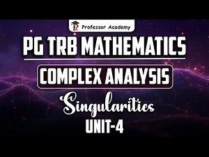 PG TRB MATHEMATICS | Unit-4 Complex Analysis | Singularities | Professor Academy