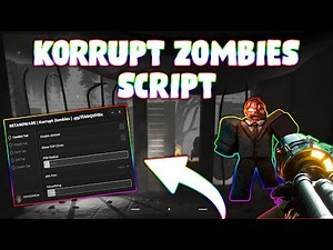*NEW* Korrupt Zombies Script (PASTEBIN 2024)(KILL ALL, ESP, INFINITE JUMP, AIMBOT )