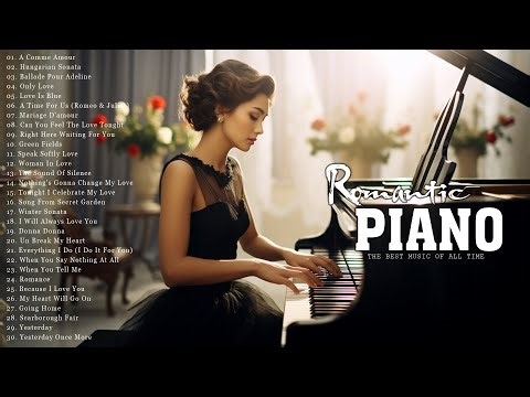 2 Hours Beautiful Love Songs in Piano: The Most Relaxing Romantic Piano Love Songs Ever Collection
