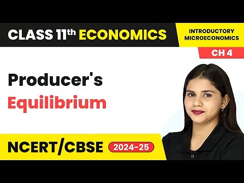 Producer's Equilibrium - The Theory of the Firm under Perfect Competition | Class 11 Economics Ch 4