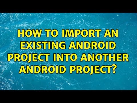 How to import an existing android Project into another android project? (2 Solutions!!)