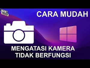 Mengatasi Kamera Tidak Bisa Dibuka di Windows 10/11