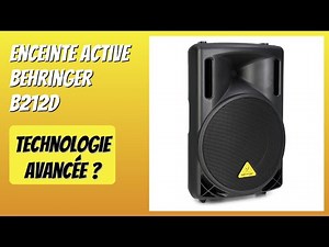AVIS (2025) : Enceinte Active Behringer B212D. DÉTAILS