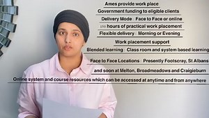 Today we will be taking about AMES AUSTRALIA government funded courses, which are offered on line and F2F. Certificate III in Early Childhood education and Care Certificate III in individual support (Ageing and Disability) Diploma in Early Childhood Education and Care Why study with AMES Australia? Ames provide work placement Government funding to eligible clients Online system and courses resources which can be accessed at any time and from anywhere. Monthly intakes Delivery Mode: Face to Face 