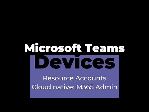Teams Rooms Resource Accounts 1: Microsoft 365 Admin and Azure Active Directory