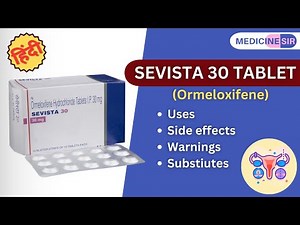 Sevista 30 Tablet (Ormeloxifene)- Uses, Side effects, Warnings, Substiutes- Medicine Sir