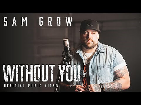 Sam Grow - Without You (Official Music Video)