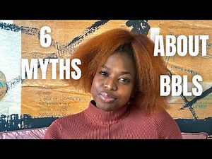 6 BBL MYTHS | WHAT TO KNOW BEFORE GETTING A BBL