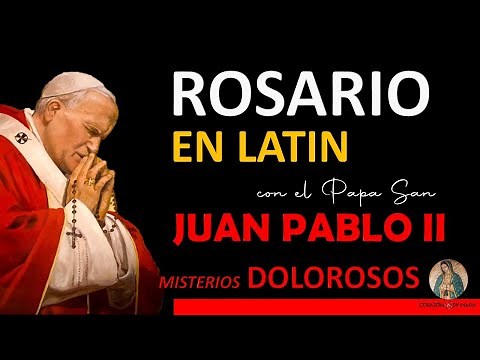 Rosary in Latin with Pope Saint John Paul II Sorrowful Mysteries (Doloris)