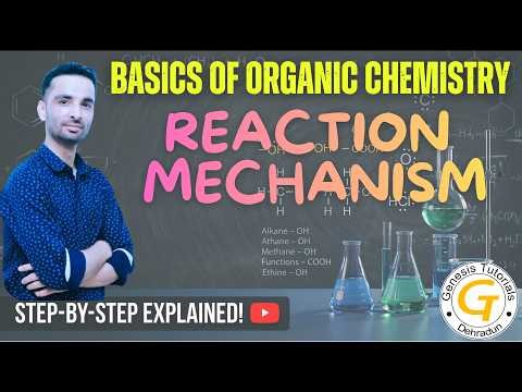 Reaction Mechanism in Organic Chemistry | Basic Concepts & Essentials of Organic Chemistry