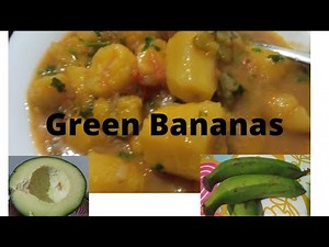How to cook Green Bananas in 15 minutes.