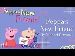 ❤️ Peppa Pig Peppa’s New Friend ❤️ Stories for Kids Read Aloud [ READ ALONG VIDEO ]