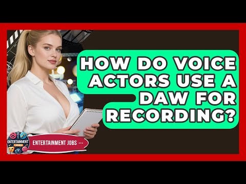 How Do Voice Actors Use A DAW For Recording? - Entertainment Jobs
