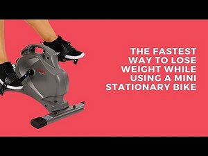 The Fastest Way to Lose Weight While Using a Mini Stationary Bike
