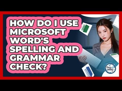 How Do I Use Microsoft Word's Spelling And Grammar Check? - Docs and Sheets Pro