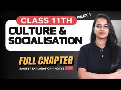 LIVE Class 11 Sociology Chapter 4 Culture & Socialisation Full Chapter Detailed by Savvy Ma'am