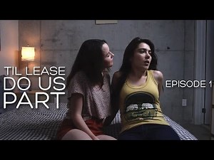 Lesbian Web series - Til Lease Do Us Part Episode 1 (Season 1)